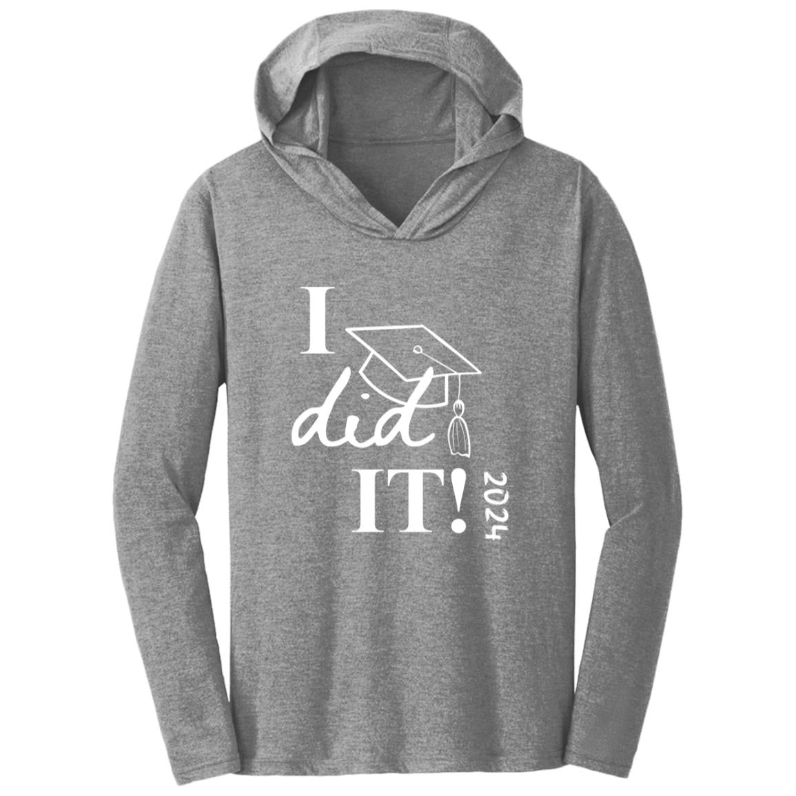 Graduation I did it 2024 CLOSEOUT - DM139 Triblend T-Shirt Hoodie