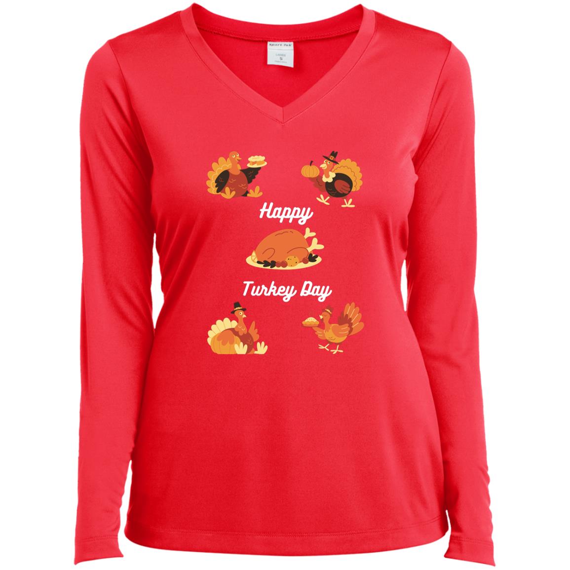 Happy Turkey Day white letters CLOSEOUT - LST353LS Ladies’ Long Sleeve Performance V-Neck Tee