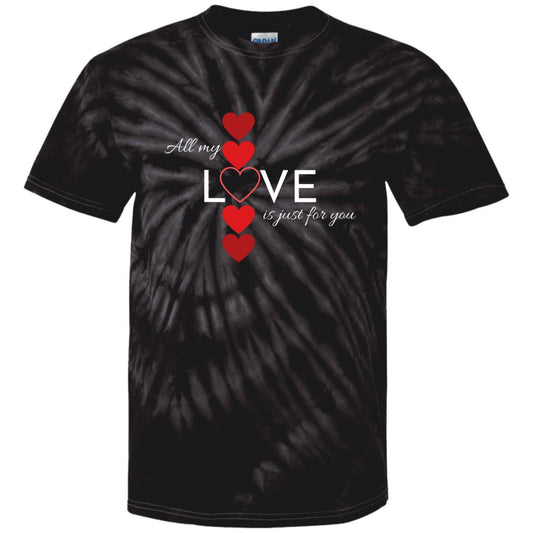 All My Love is Just for You -- 100% Cotton Tie Dye T-Shirt