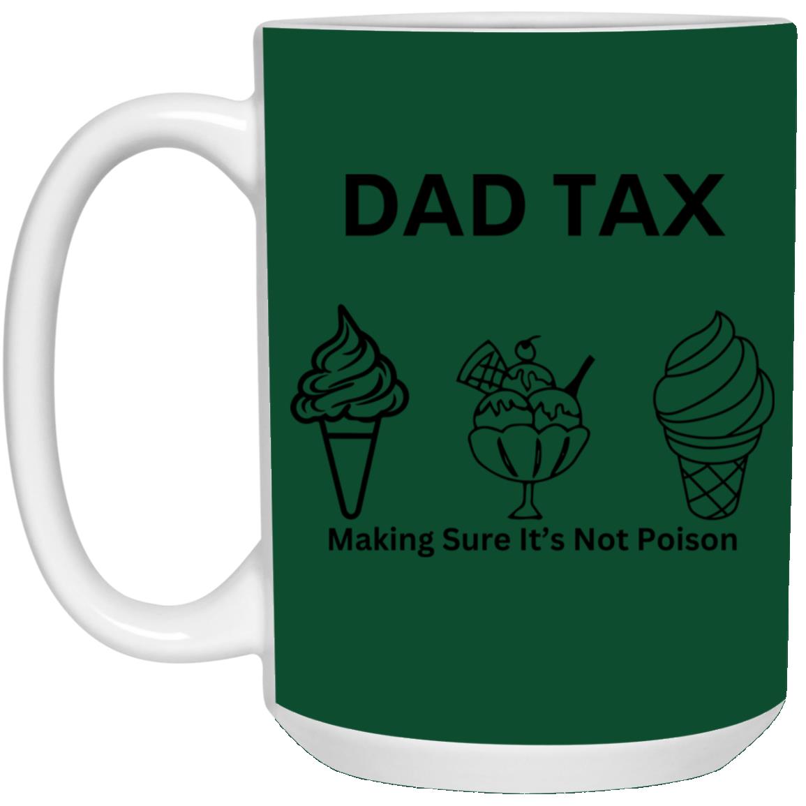 DAD TAX -- 15oz White Mug