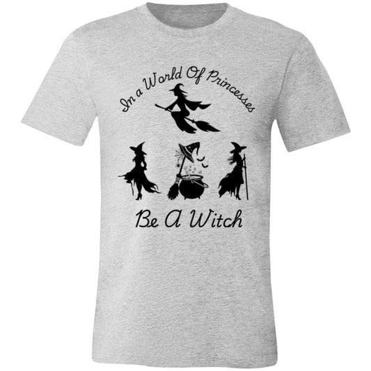 Be a Witch -- Unisex Jersey Short-Sleeve T-Shirt