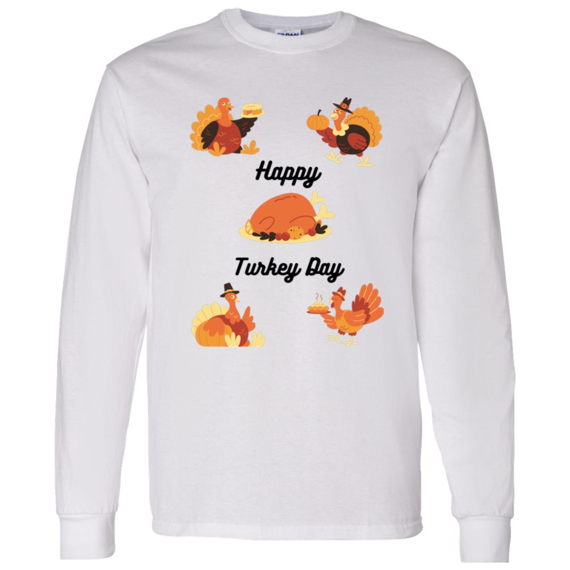 Happy Turkey Day -- LS T-Shirt 5.3 oz.