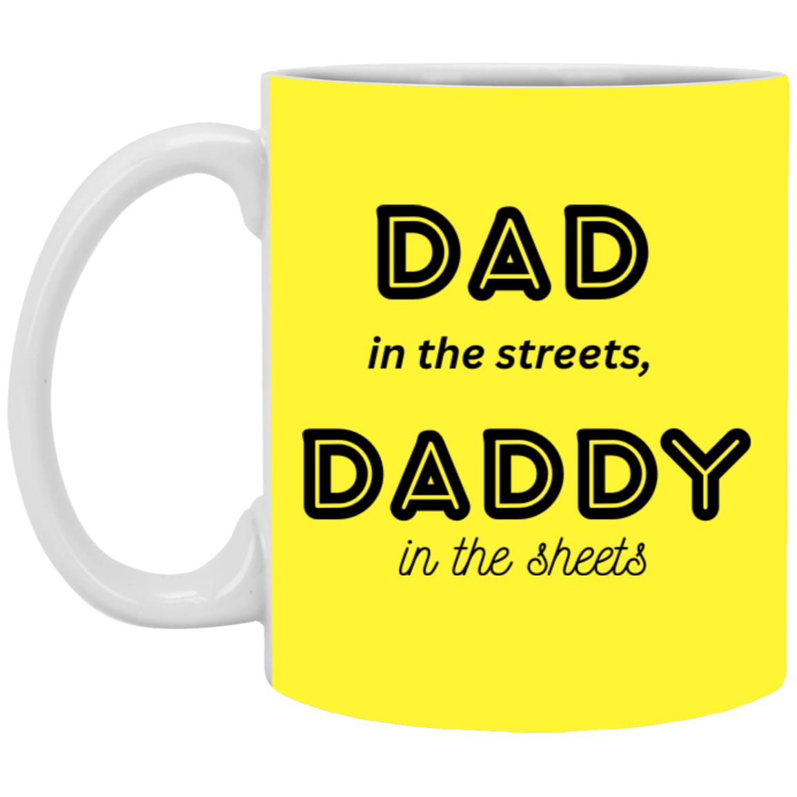 Daddy in the sheets 1 --  11oz White Mug