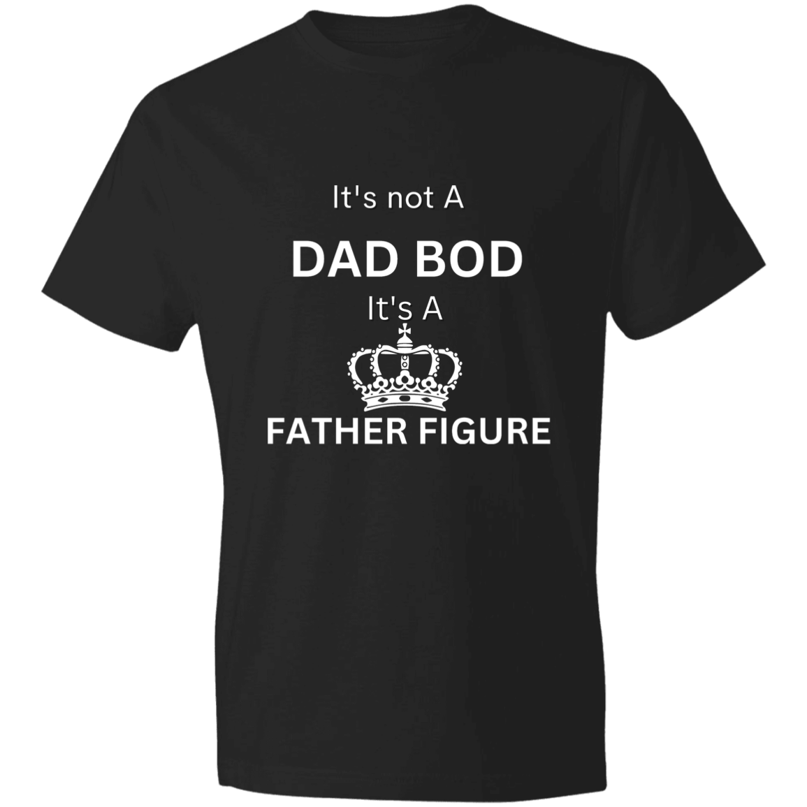 It's Not a Dad Bod -- It's a Father Figure -- Crown -- Lightweight T-Shirt