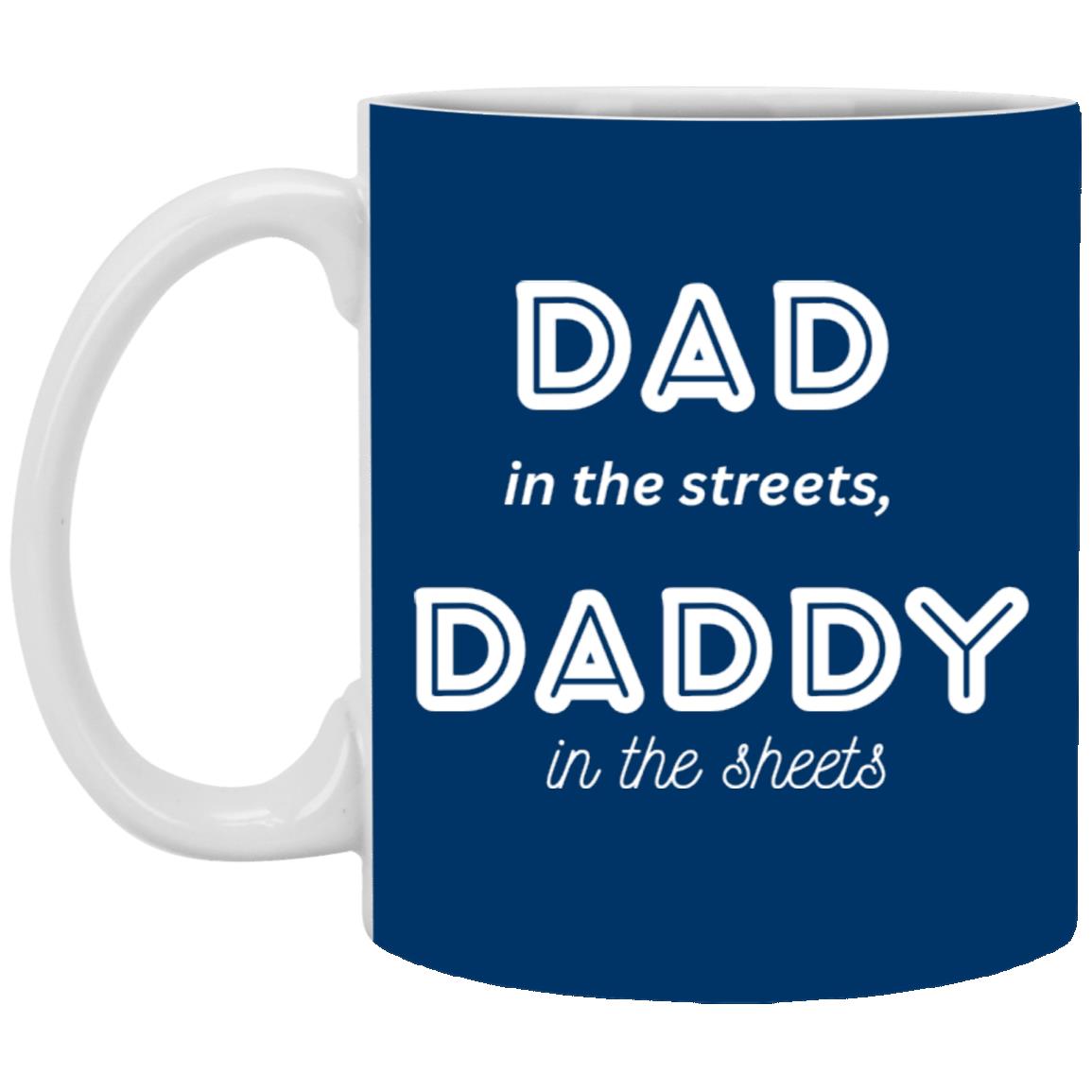 Daddy in the sheets 2 -- 11oz White Mug