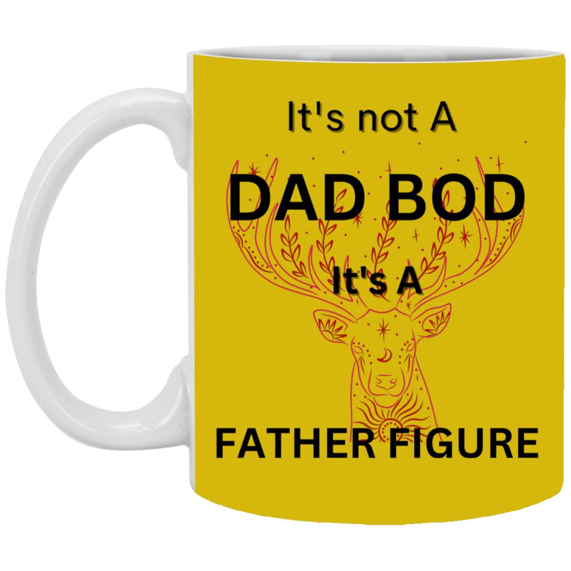 11oz White Mug -- It's Not a Dad Bod-- It's a Father Figure -- Red Deer