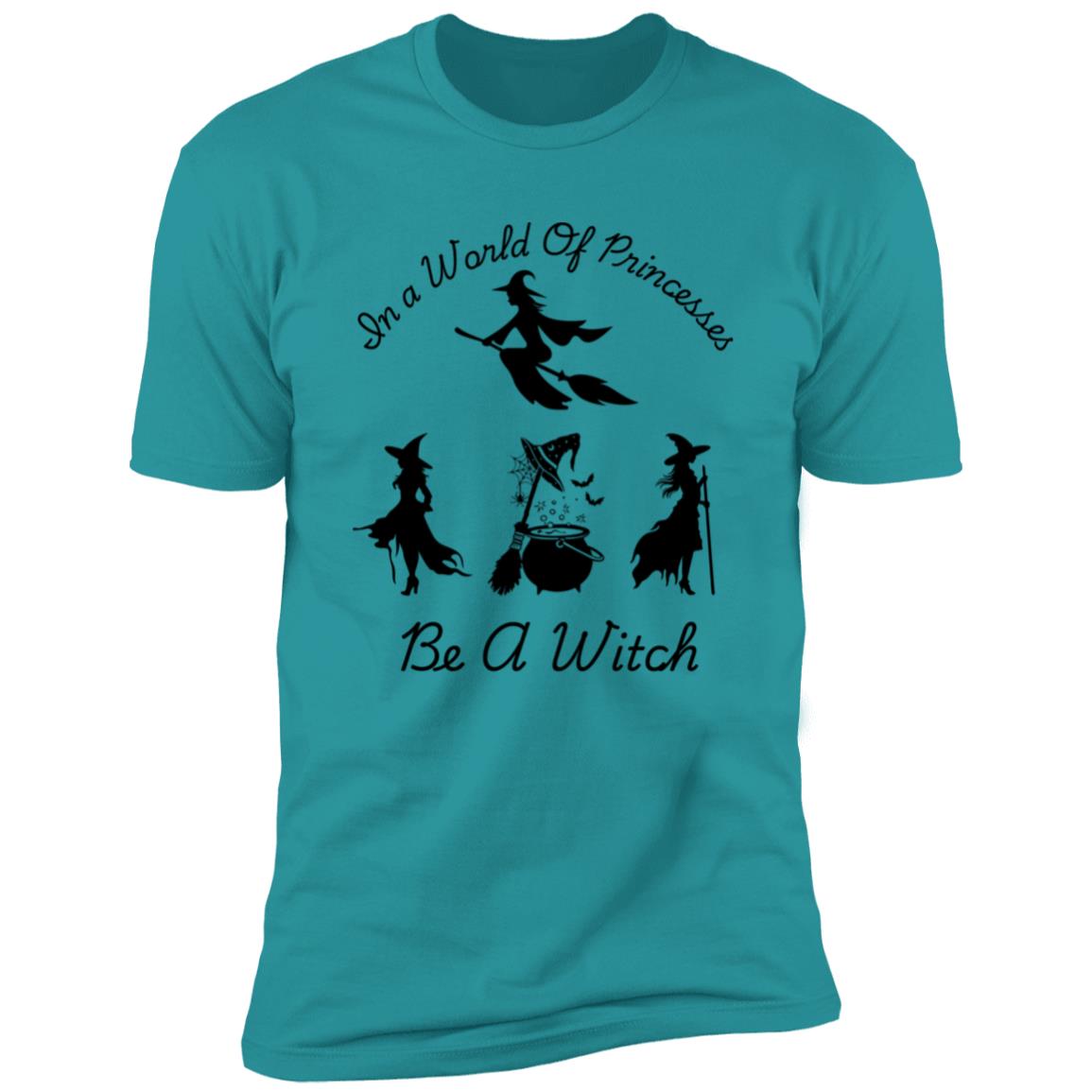 Be a Witch -- Premium Short Sleeve T-Shirt