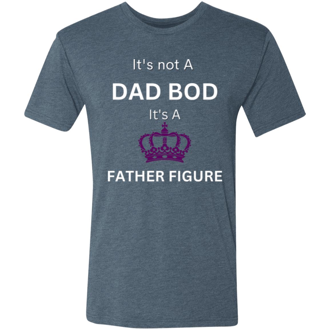 It's Not a Dad Bod -- It's a Father Figure -- Men's Triblend T-Shirt