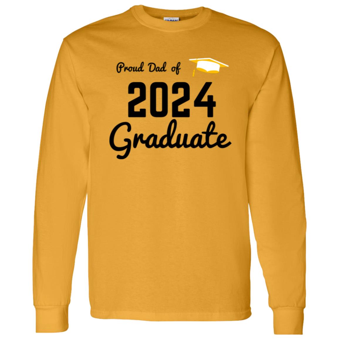 Proud Dad -- Graduate 2024 -- LS T-Shirt