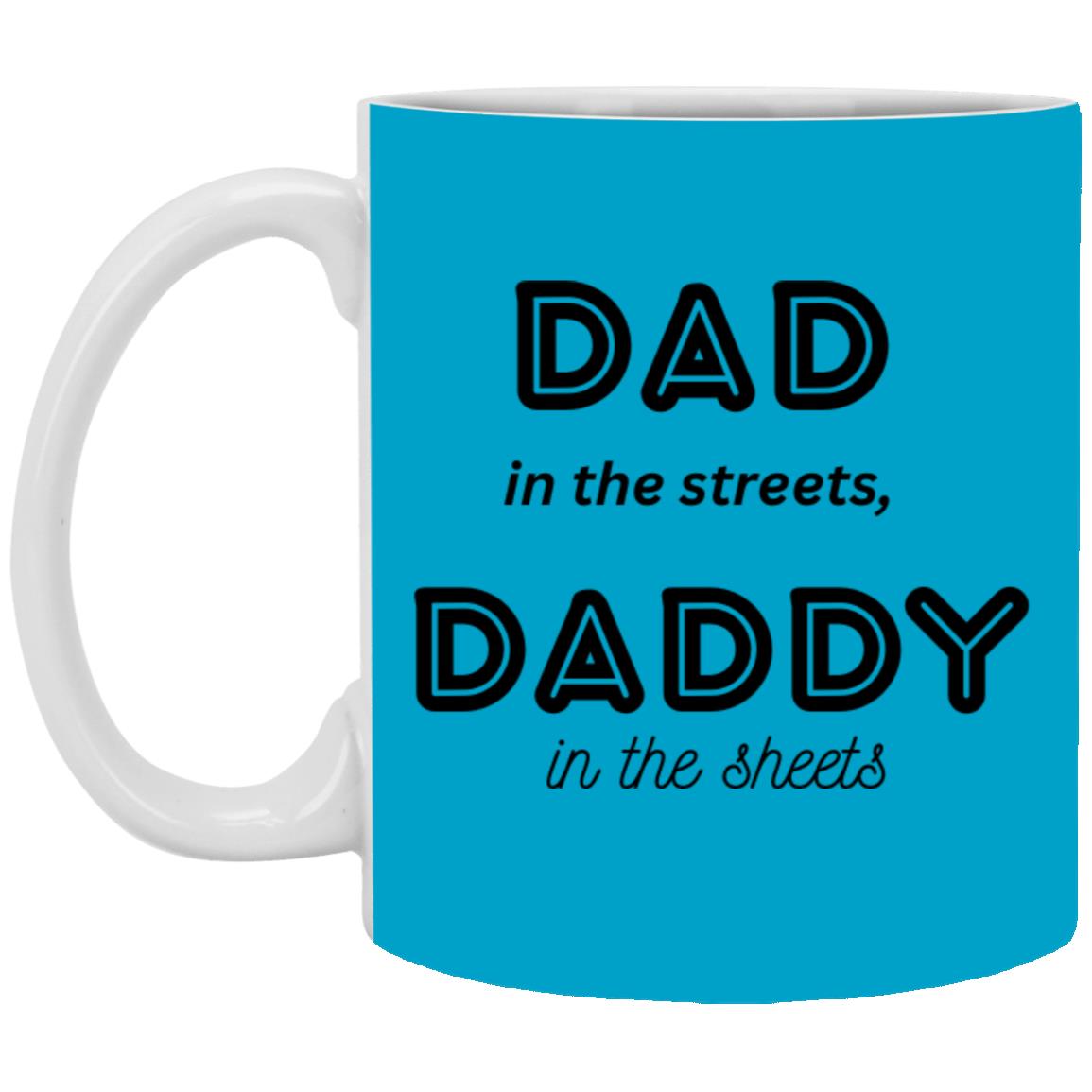 Daddy in the sheets 1 --  11oz White Mug