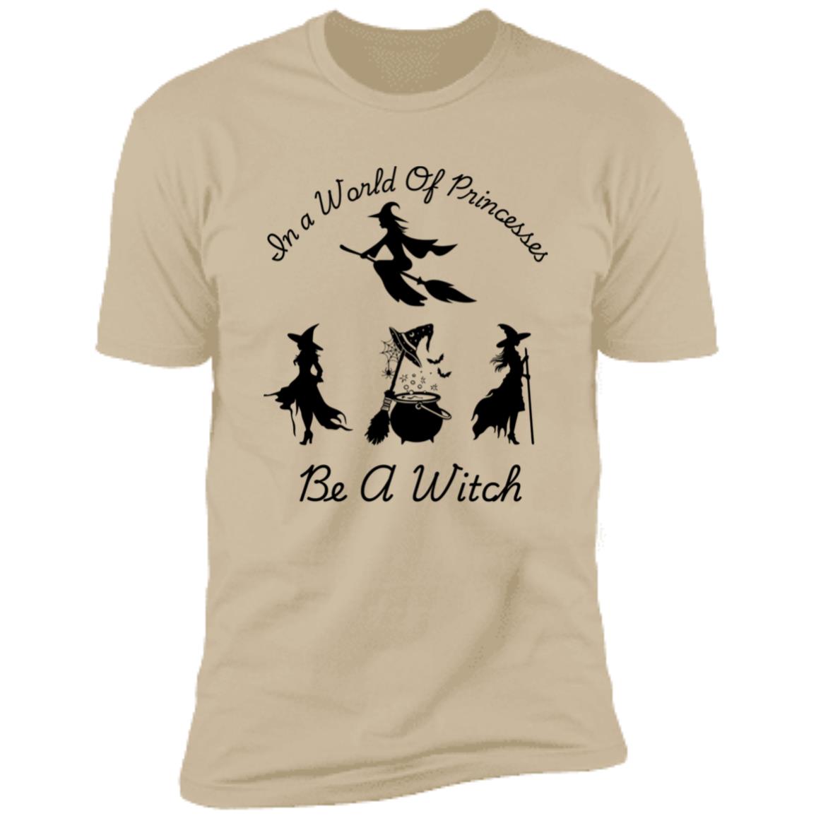 Be a Witch -- Premium Short Sleeve T-Shirt