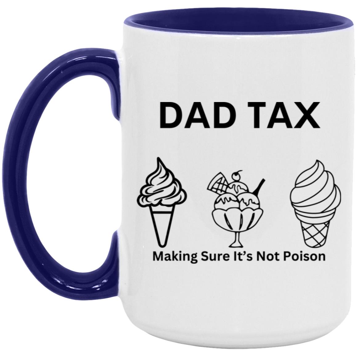 DAD TAX -- 15oz Accent Mug