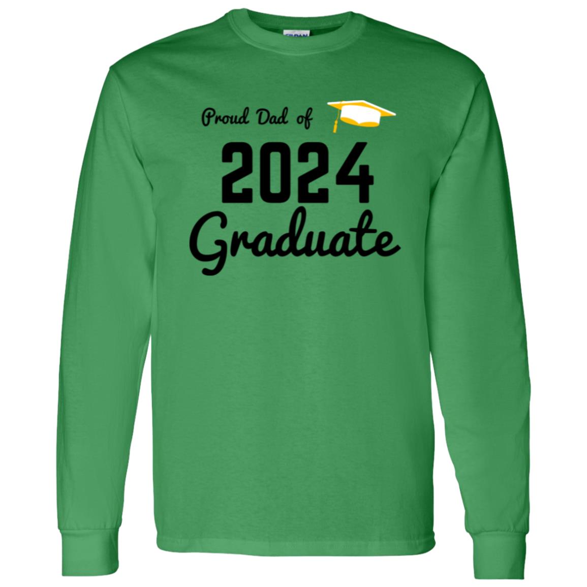 Proud Dad -- Graduate 2024 -- LS T-Shirt