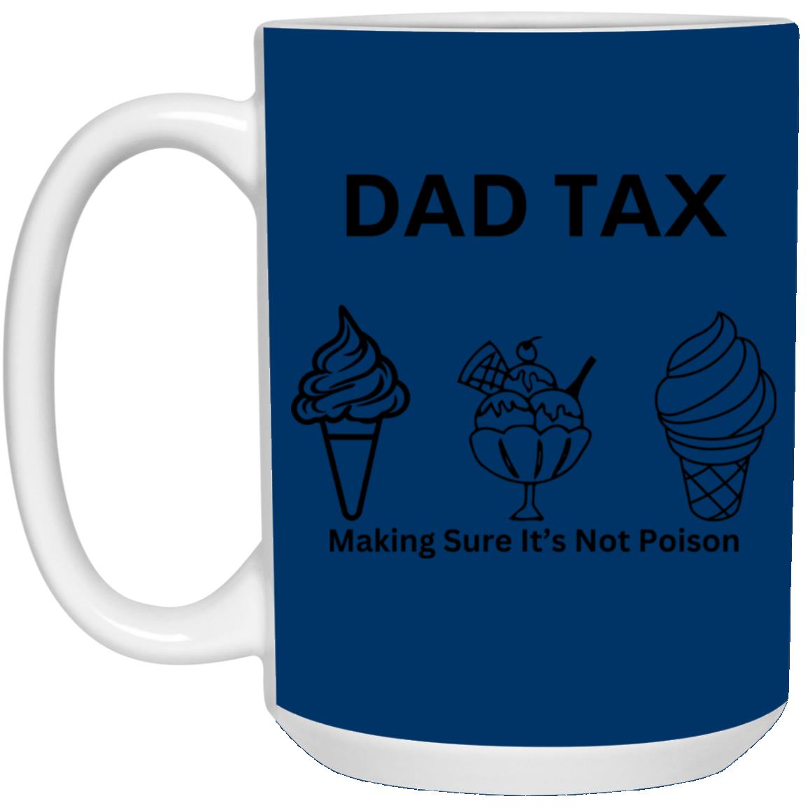 DAD TAX -- 15oz White Mug