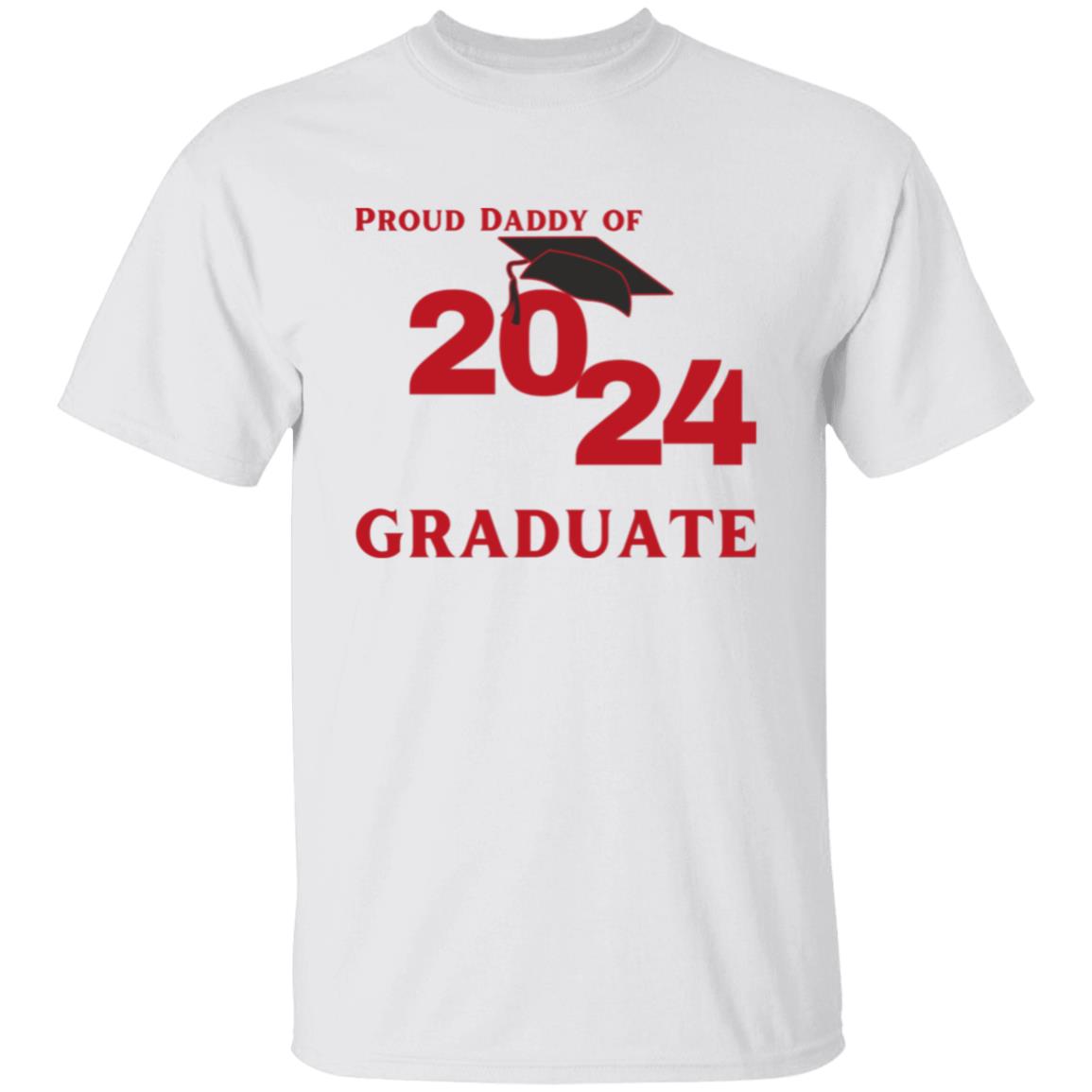 Proud Daddy -- 2024 Graduate -- T-Shirt