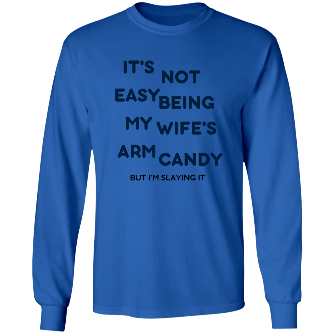 Being My Wife's Arm Candy -- LS Ultra Cotton T-Shirt