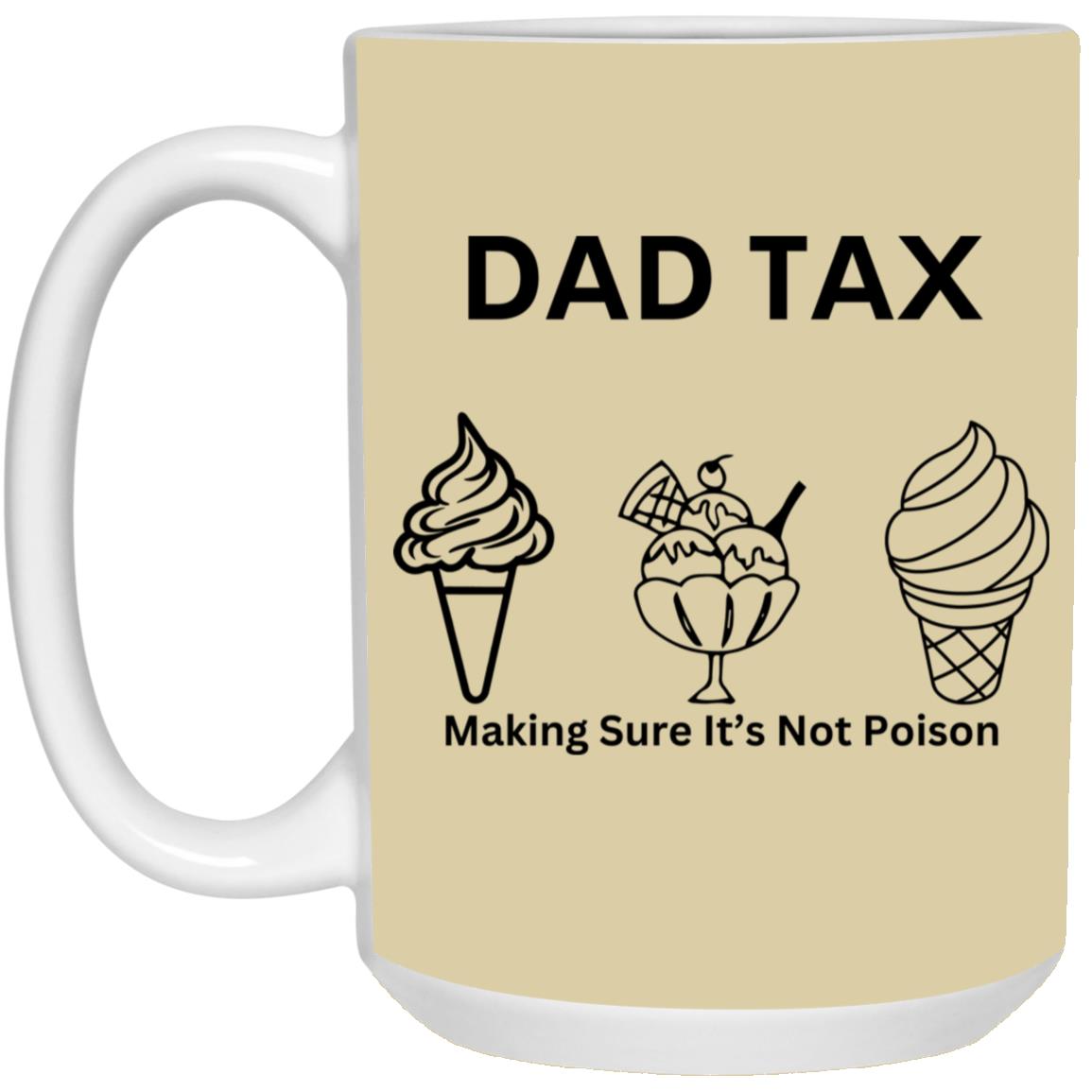 DAD TAX -- 15oz White Mug