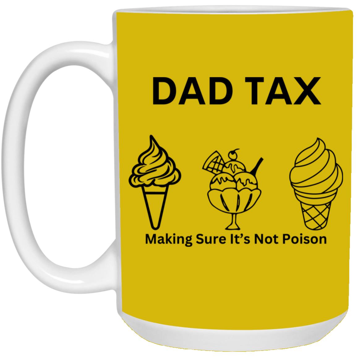 DAD TAX -- 15oz White Mug