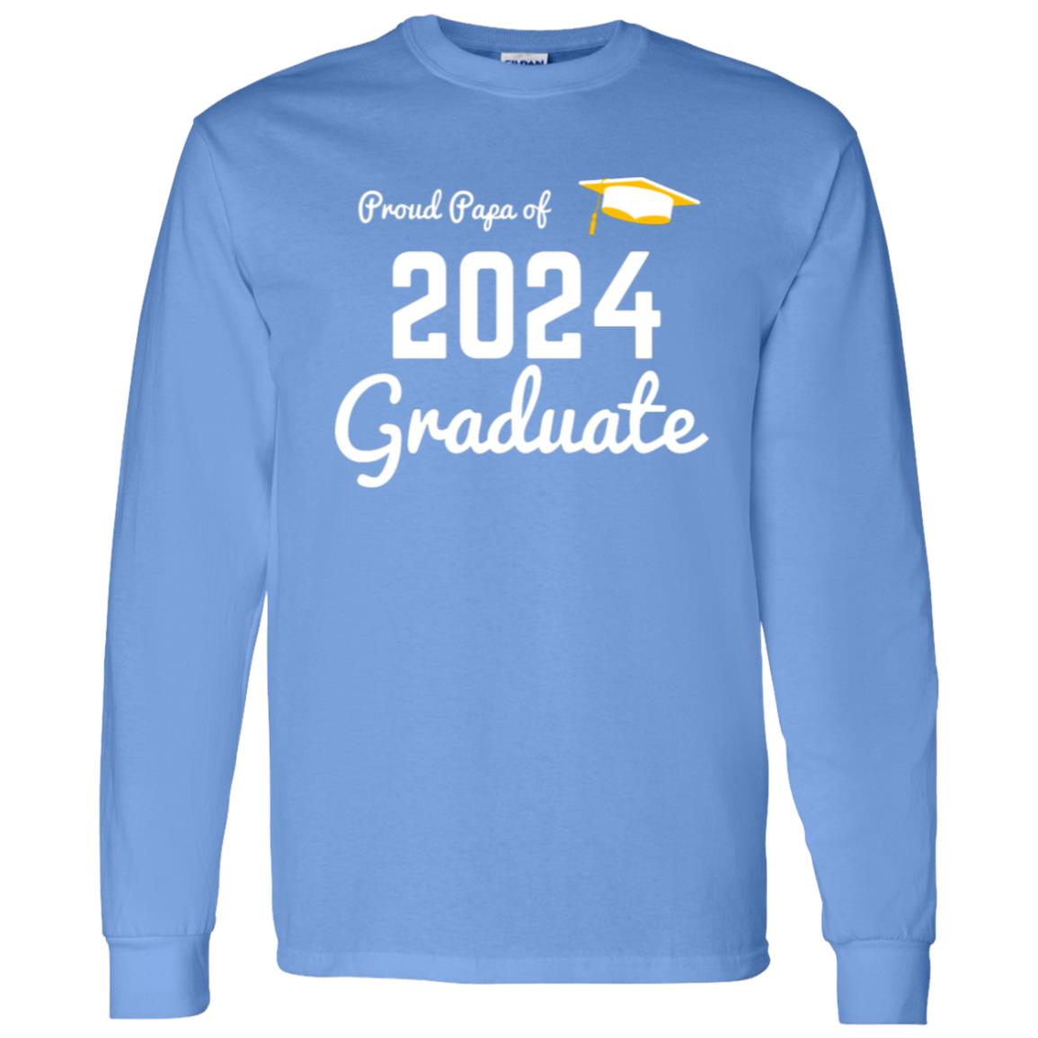 Proud Papa 2024 Graduate -- LS T-Shirt