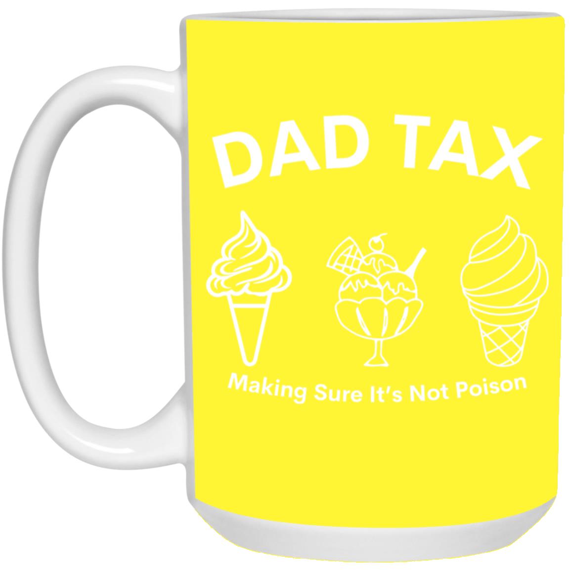 Dad Tax 3 -- 15oz White Mug