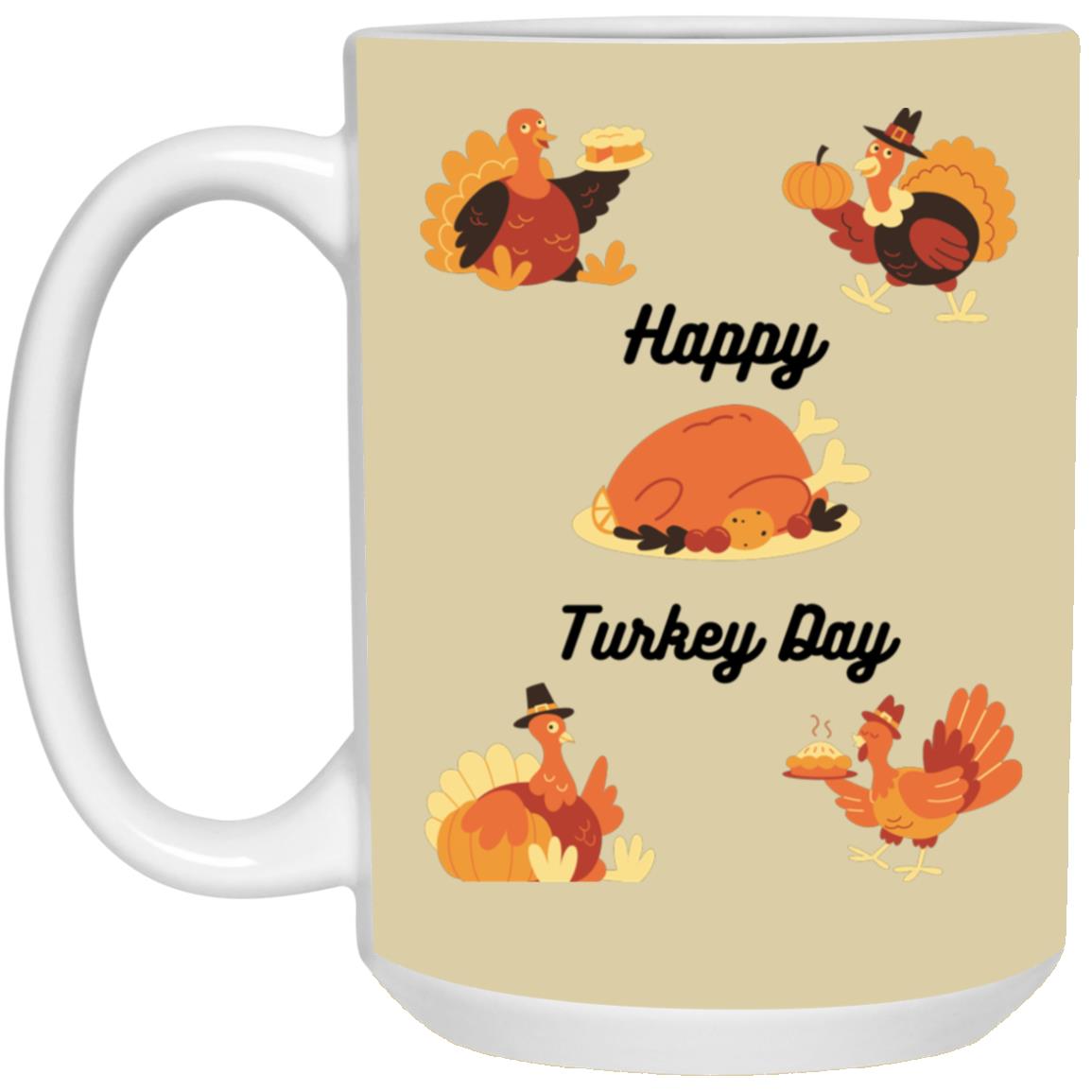 Happy Turkey Day --  15oz White Mug