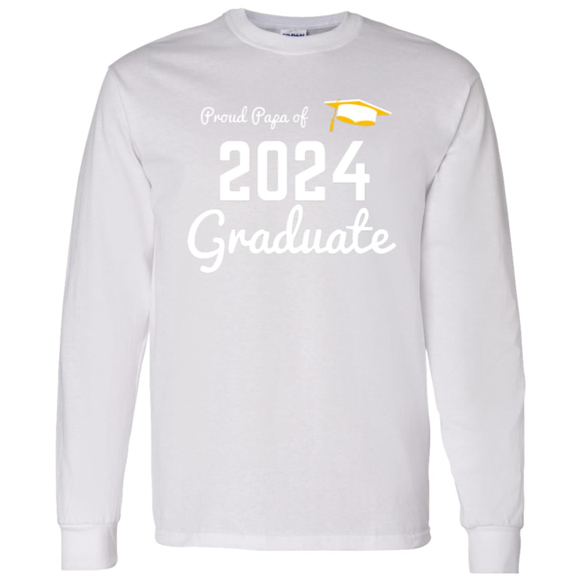 Proud Papa 2024 Graduate -- LS T-Shirt