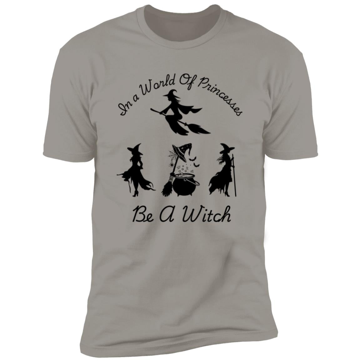 Be a Witch -- Premium Short Sleeve T-Shirt