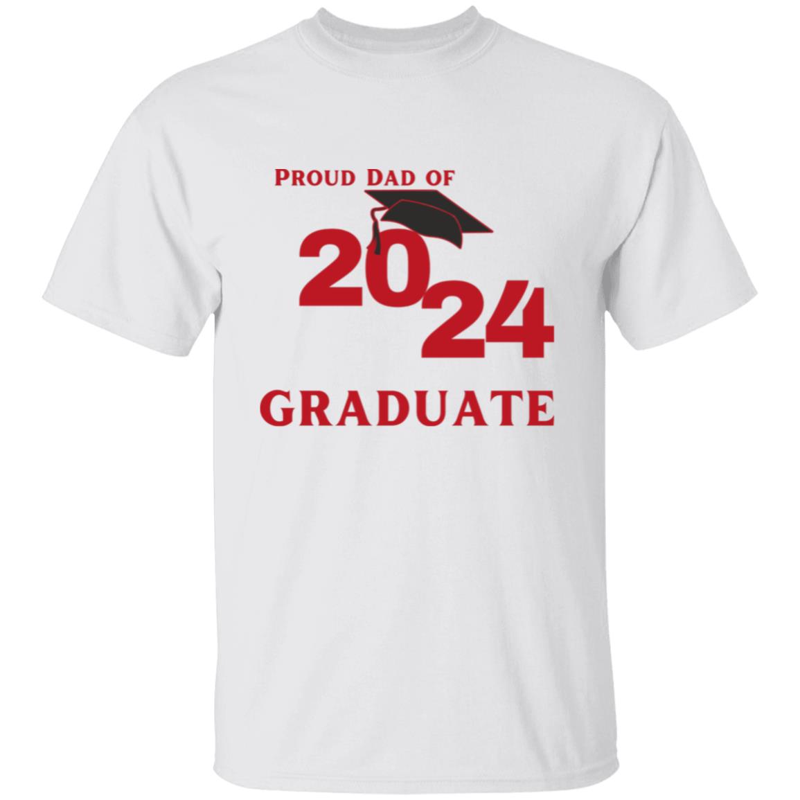 Proud Dad -- Graduate 2024 -- T-Shirt