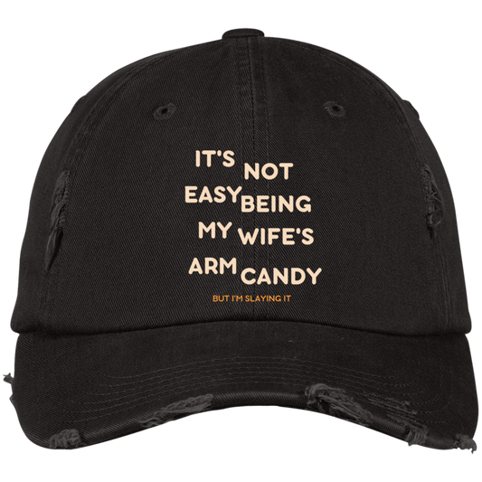 Being My Wife's Arm Candy -- Embroidered Distressed Dad Cap