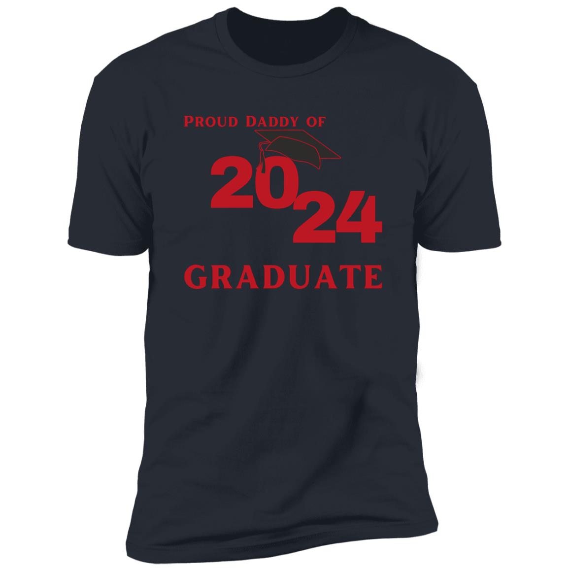 Proud Daddy -- 2024 Graduate -- Premium Short Sleeve T-Shirt