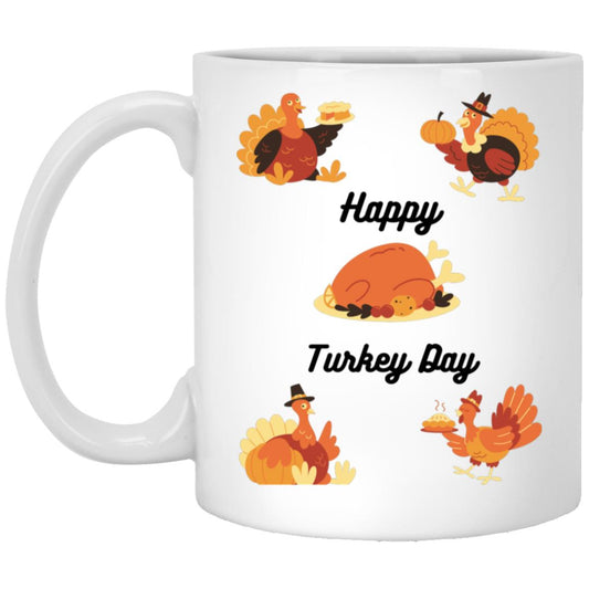 Happy Turkey Day -- 11oz White Mug