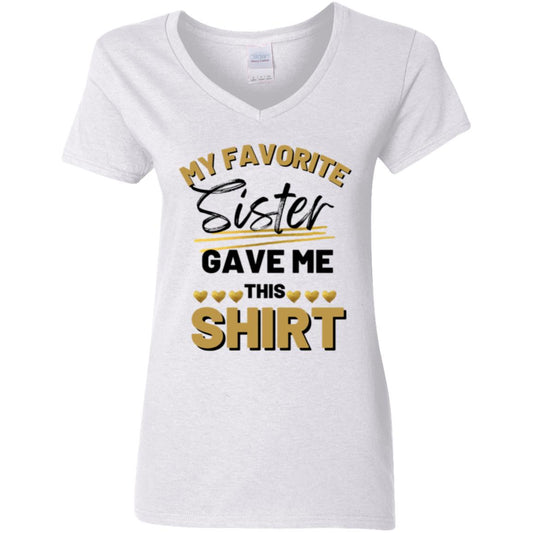 My Favorite Sister Gave Me This Shirt 2 -- Ladies' 5.3 oz. V-Neck T-Shirt