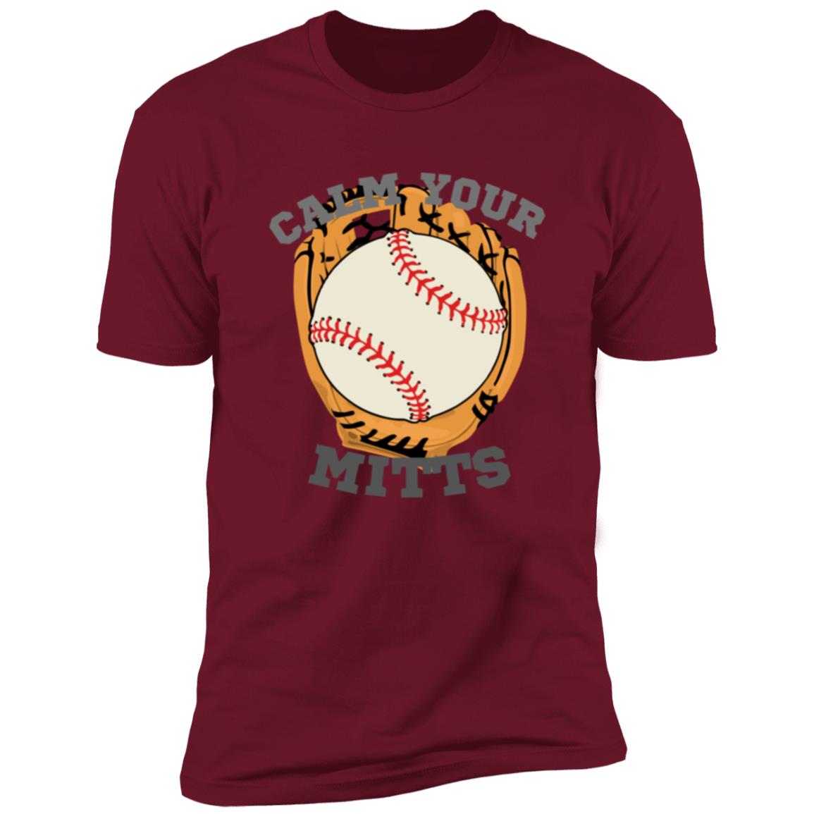 Calm Your Mitts 2 CLOSEOUT -- Premium Short Sleeve Tee