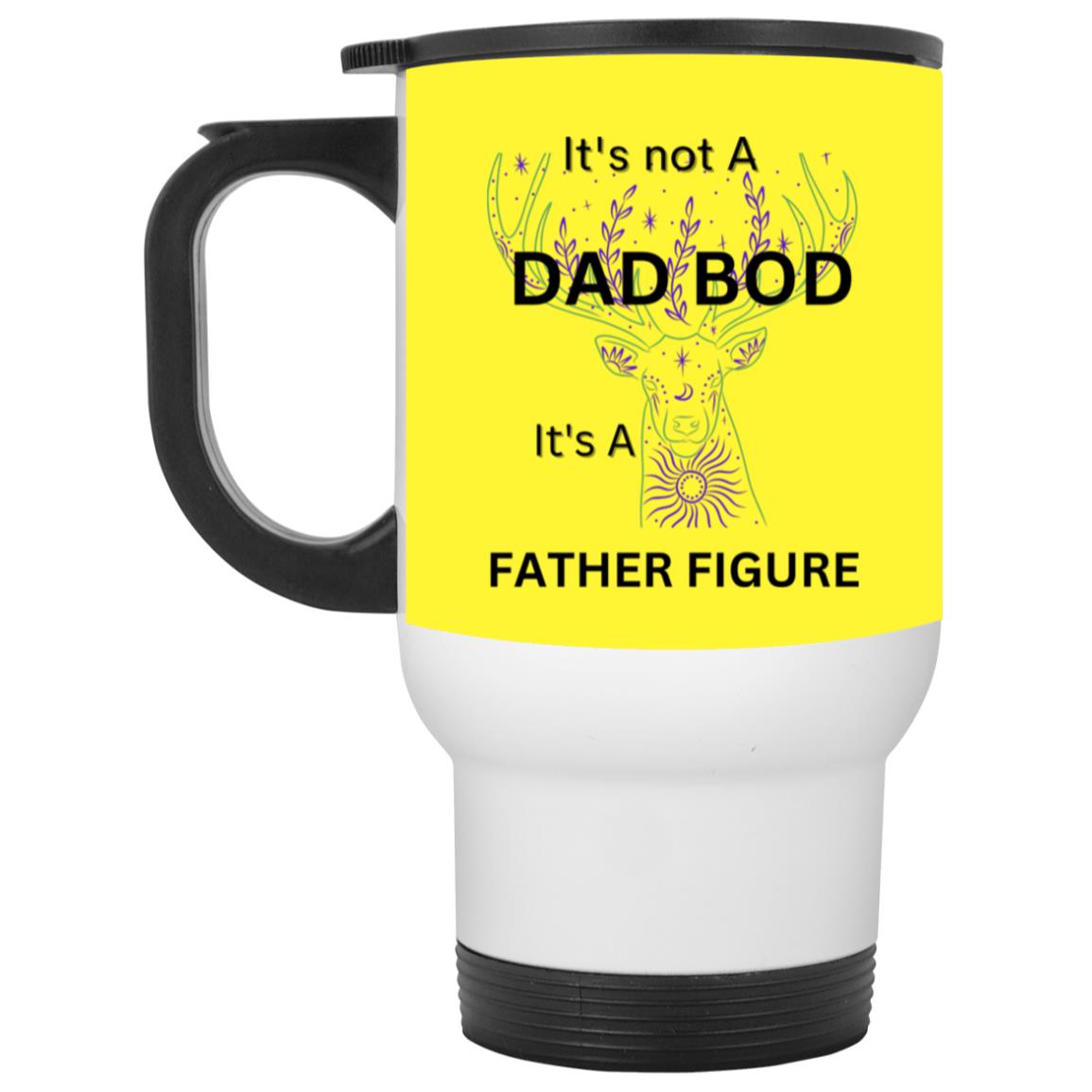 It's Not Dad Bod -- It's a Father Figure -- White Travel Mug