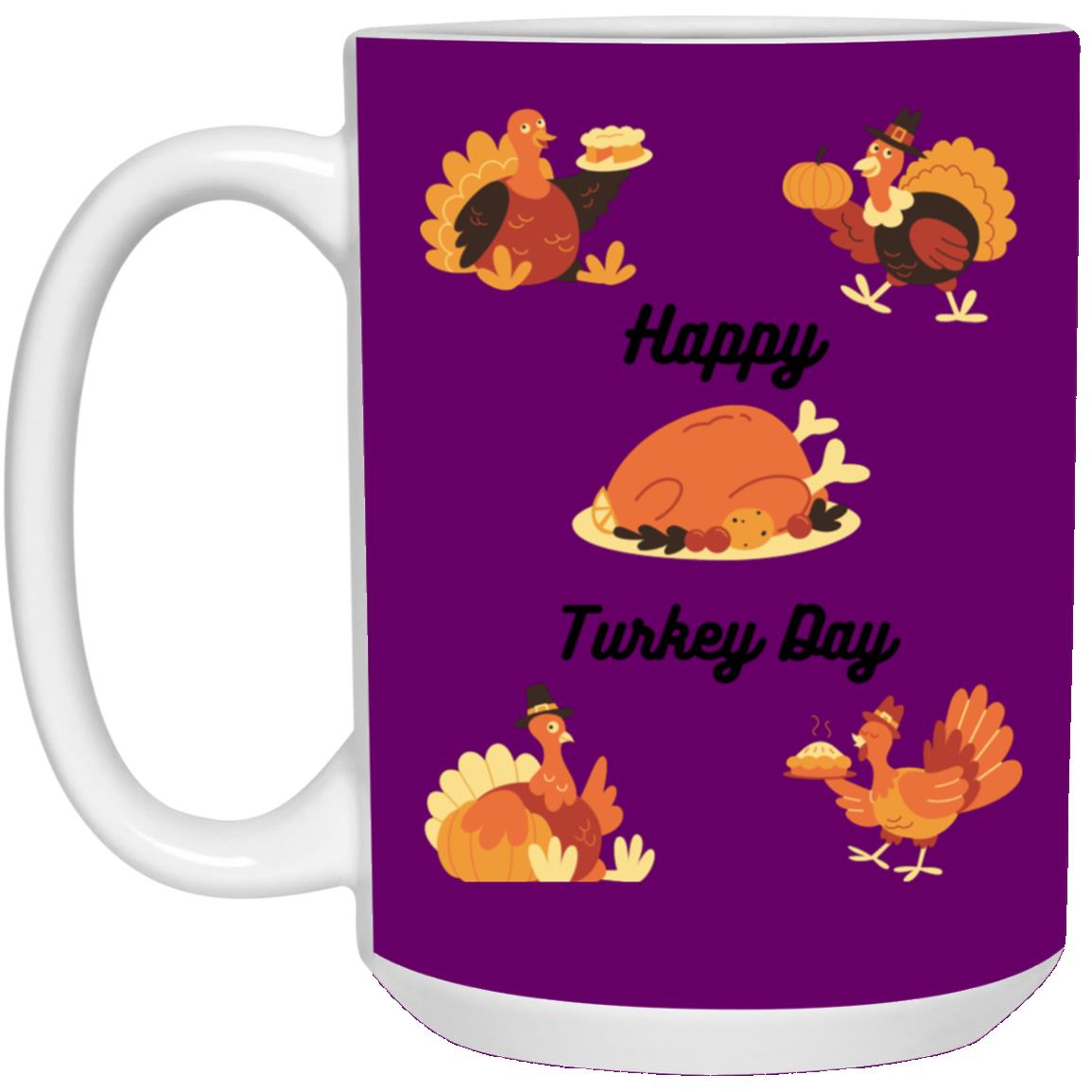 Happy Turkey Day --  15oz White Mug