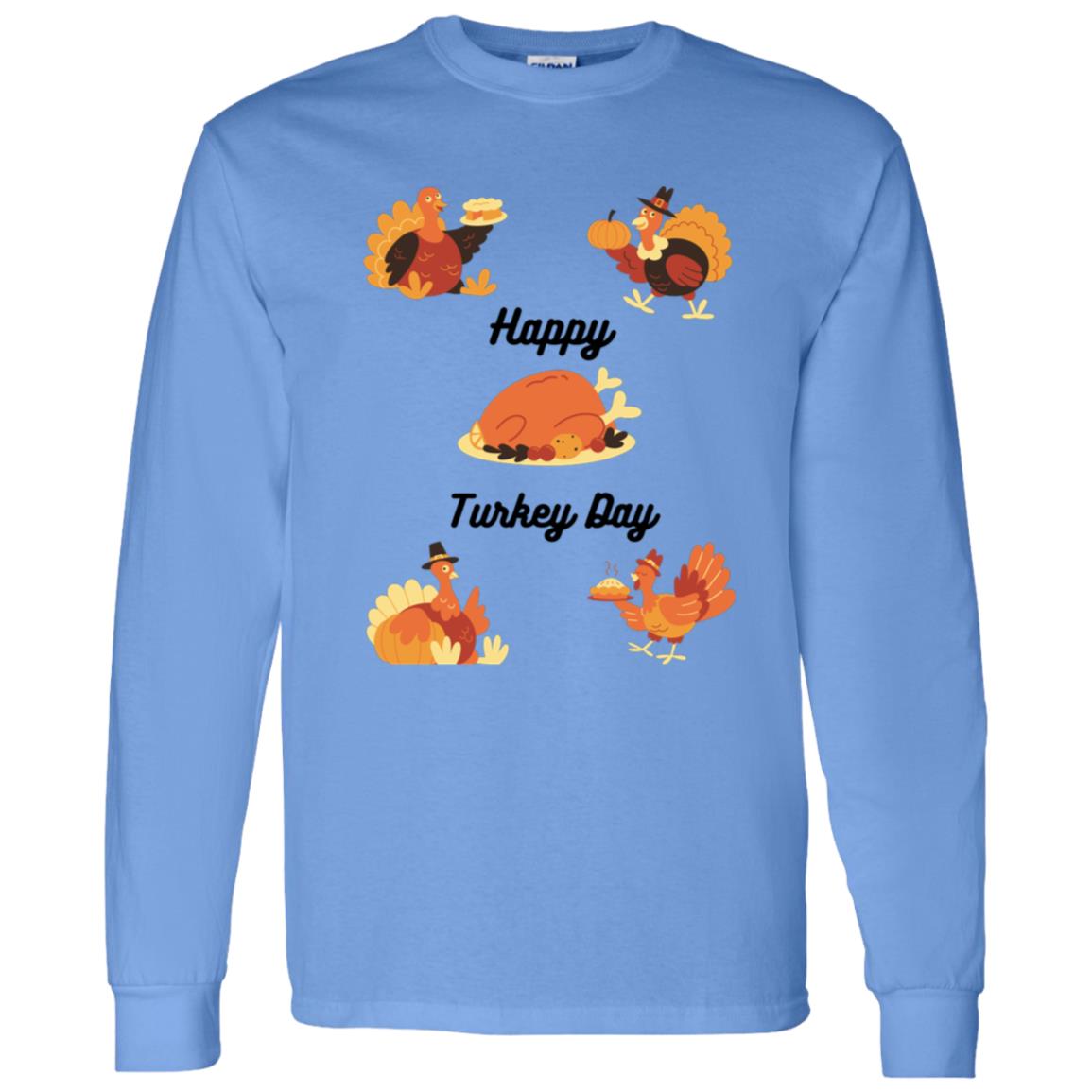 Happy Turkey Day -- LS T-Shirt 5.3 oz.