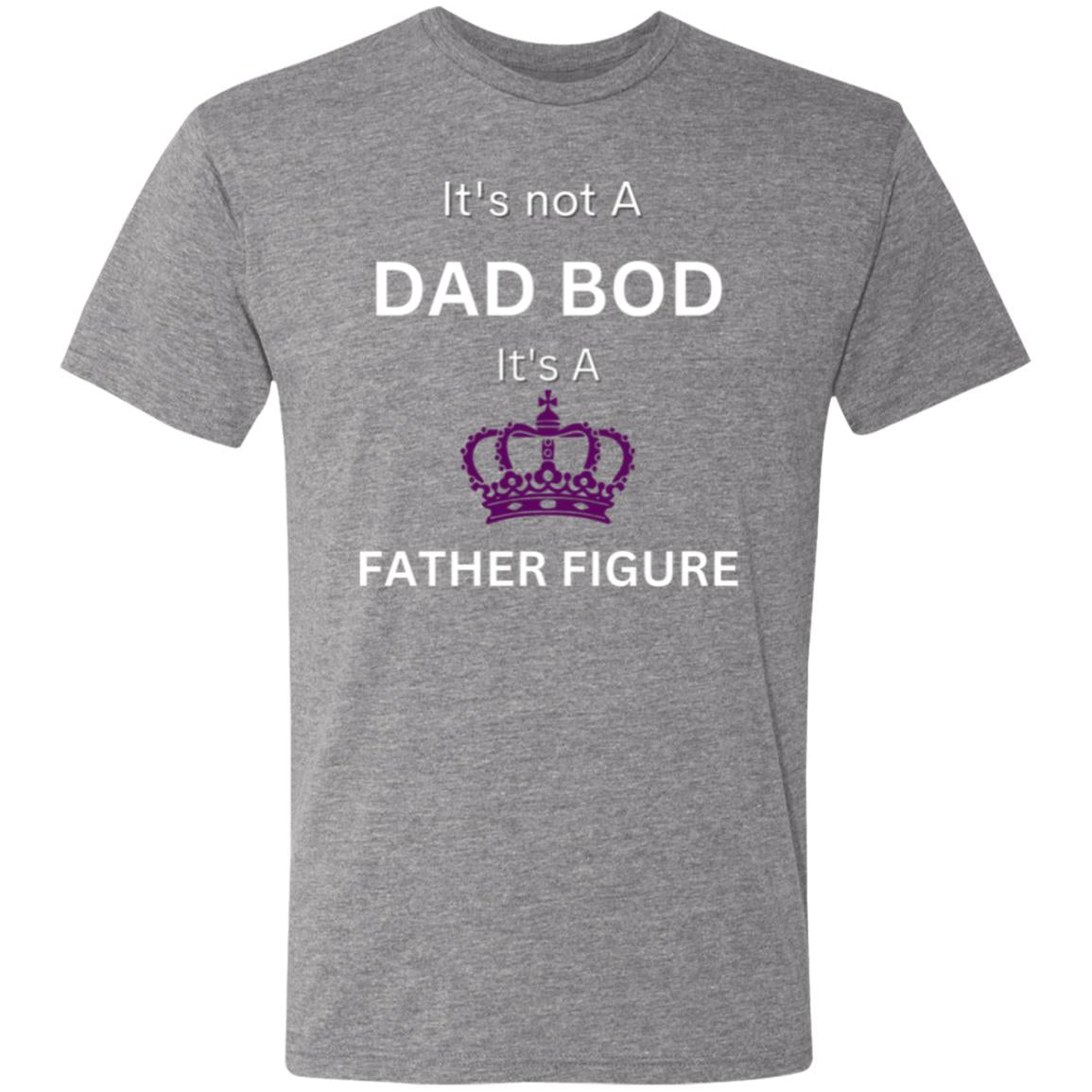 It's Not a Dad Bod -- It's a Father Figure -- Men's Triblend T-Shirt