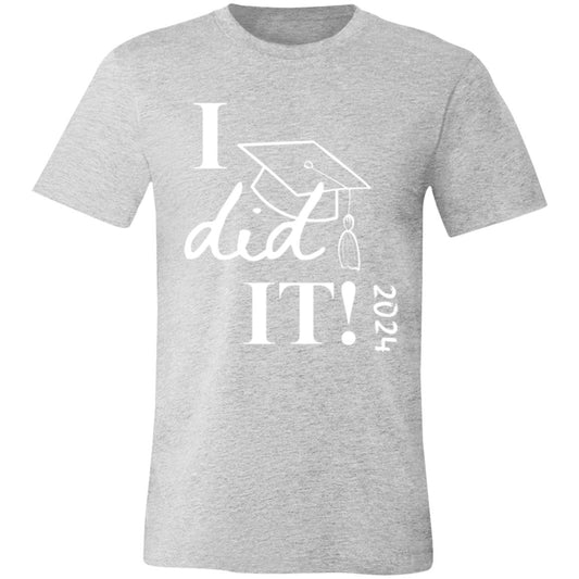 Graduation I did it 2024 3001C Unisex Jersey Short-Sleeve T-Shirt