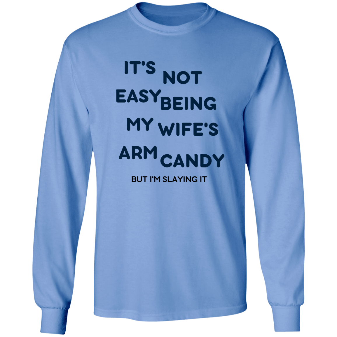 Being My Wife's Arm Candy -- LS Ultra Cotton T-Shirt