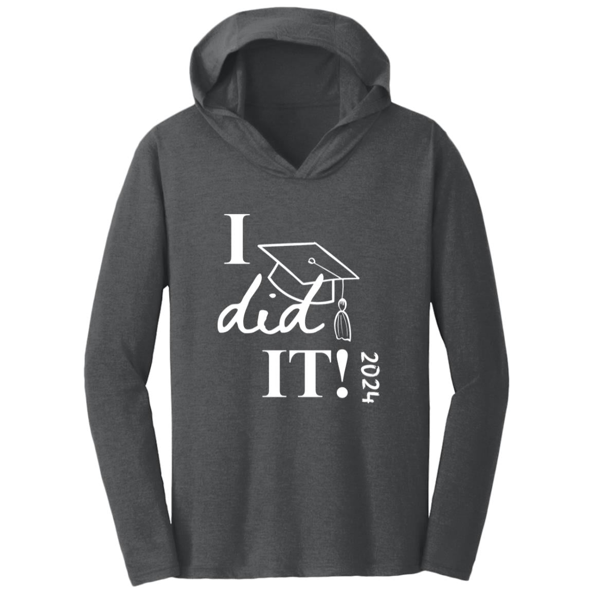 Graduation I did it 2024 CLOSEOUT - DM139 Triblend T-Shirt Hoodie