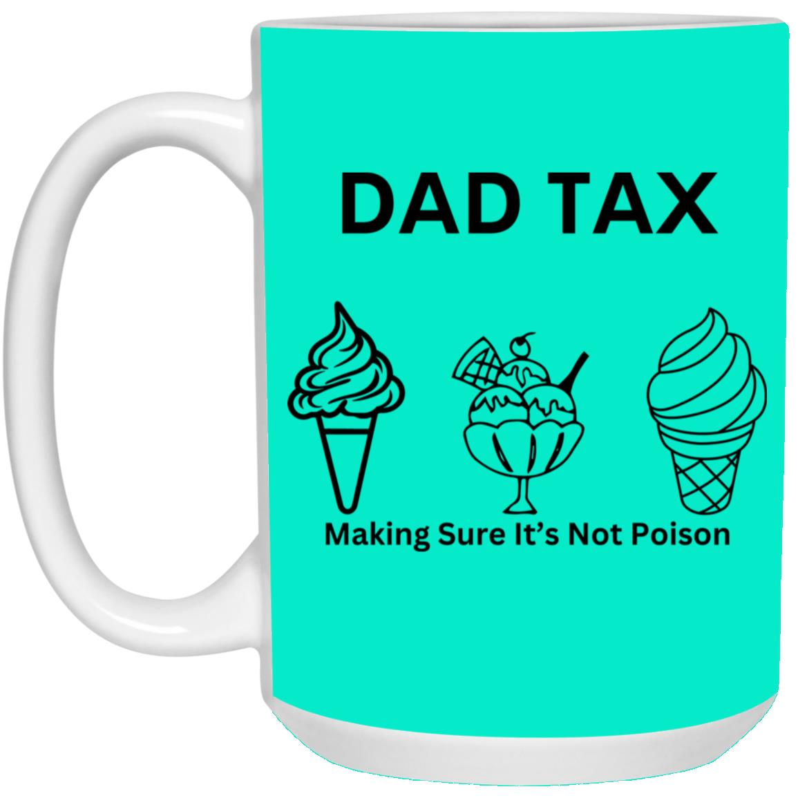 DAD TAX -- 15oz White Mug