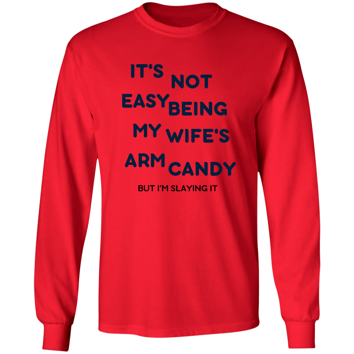 Being My Wife's Arm Candy -- LS Ultra Cotton T-Shirt