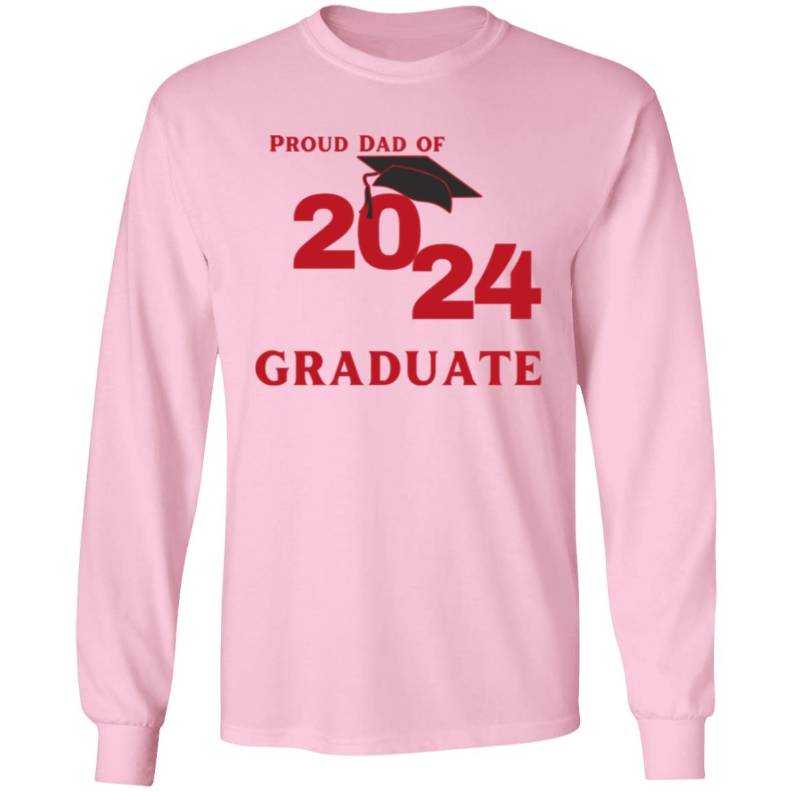 Proud Dad -- Graduate 2024 -- LS T-Shirt