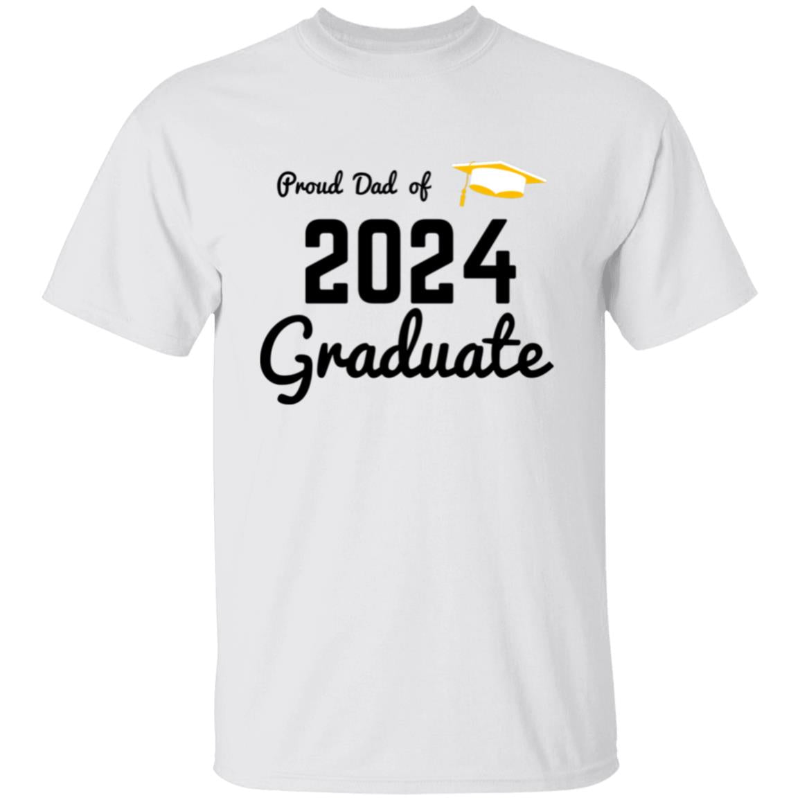 Proud Dad -- Graduate 2024 -- T-Shirt