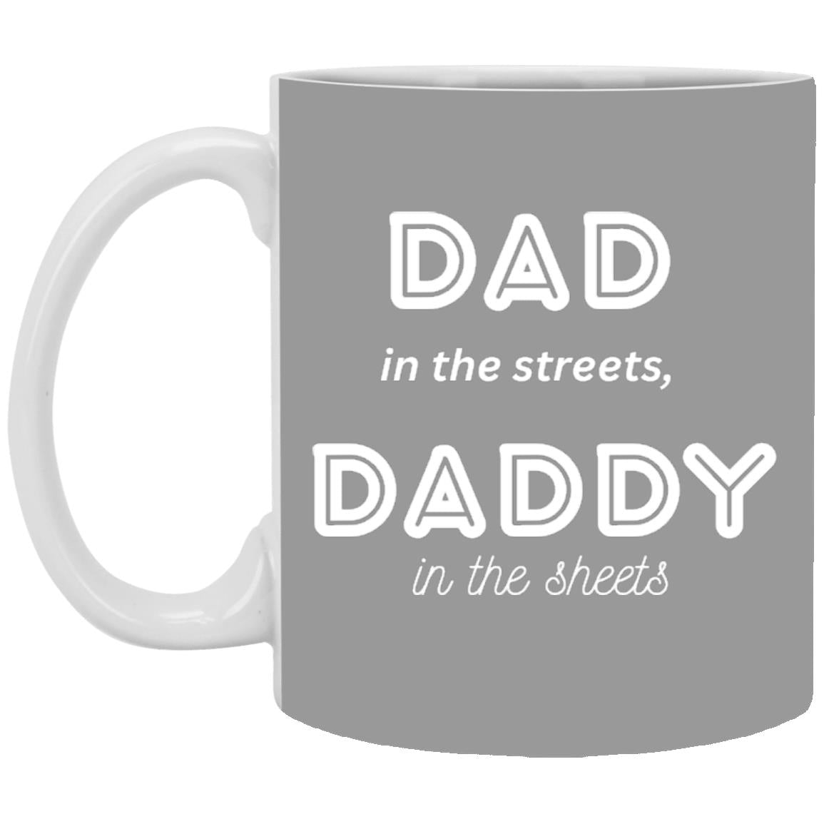 Daddy in the sheets 2 -- 11oz White Mug