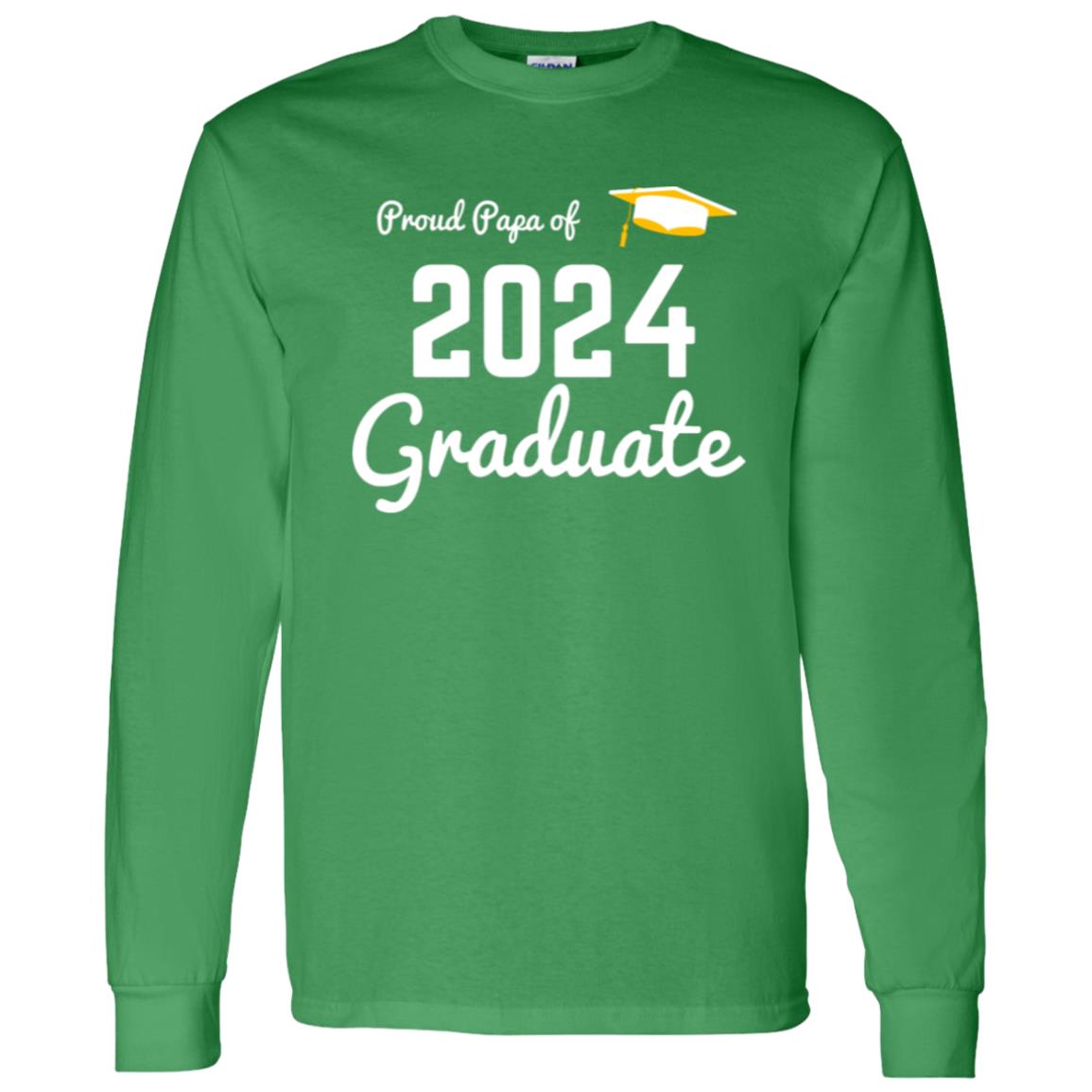 Proud Papa 2024 Graduate -- LS T-Shirt