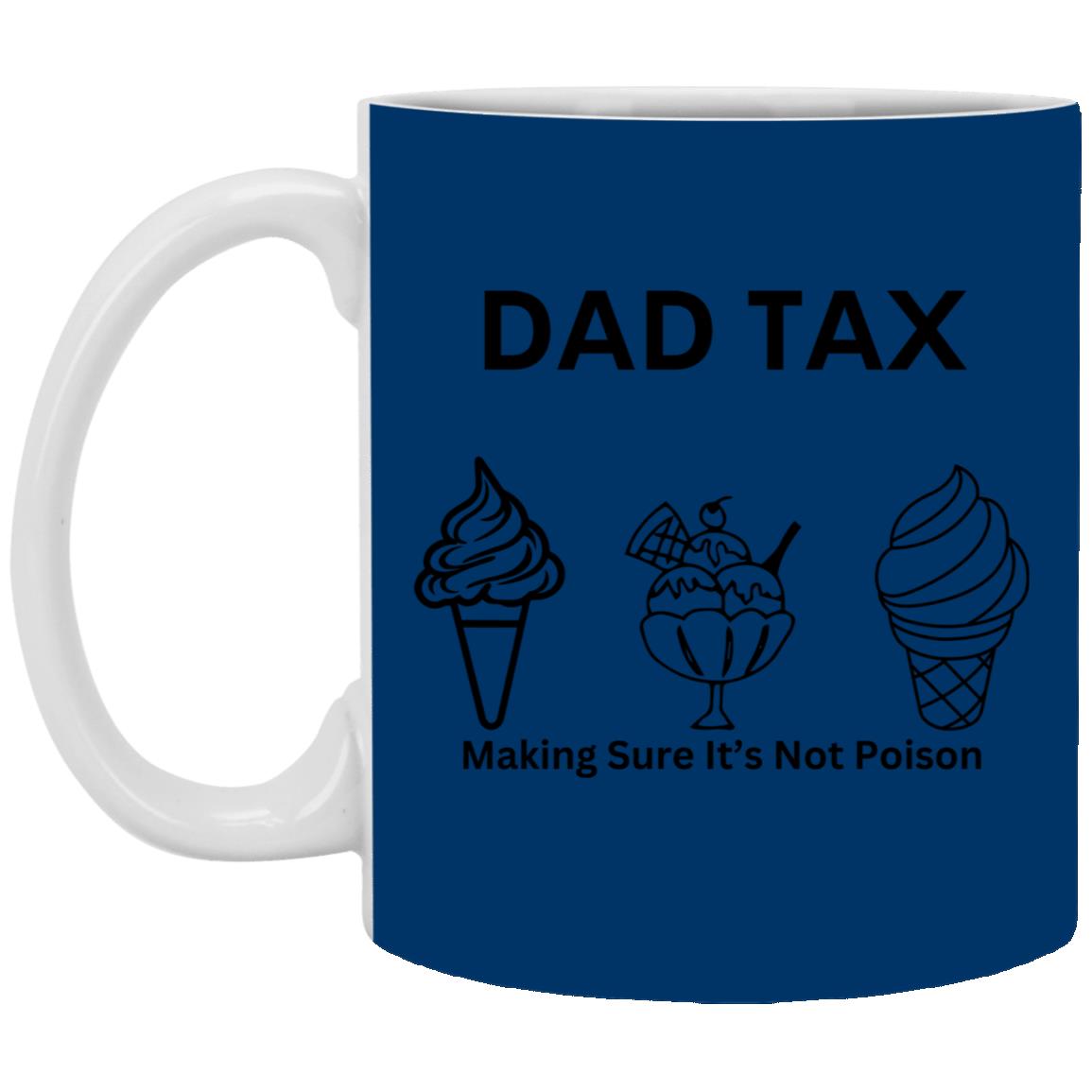 DAD TAX 2 -- 11oz White Mug