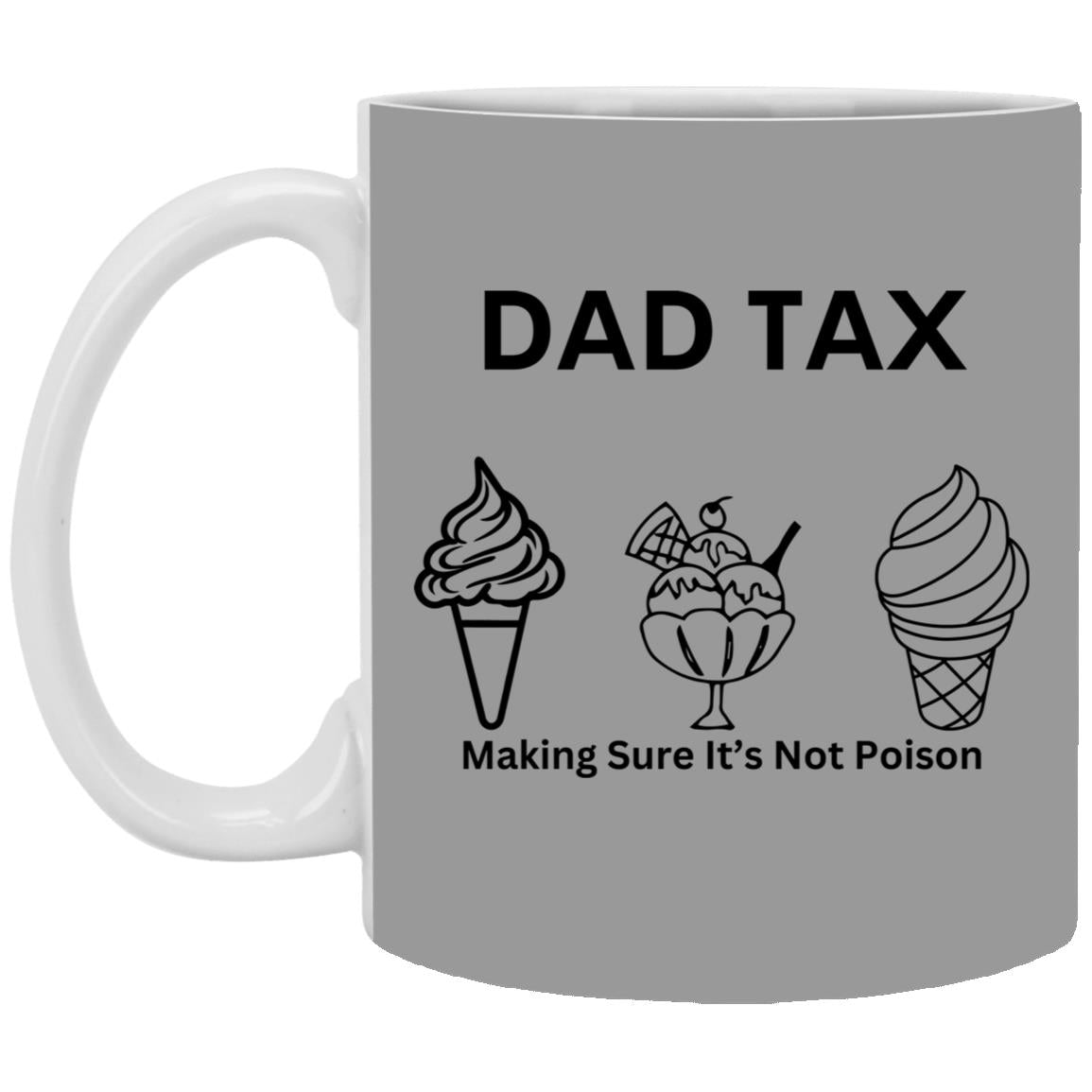 DAD TAX 2 -- 11oz White Mug