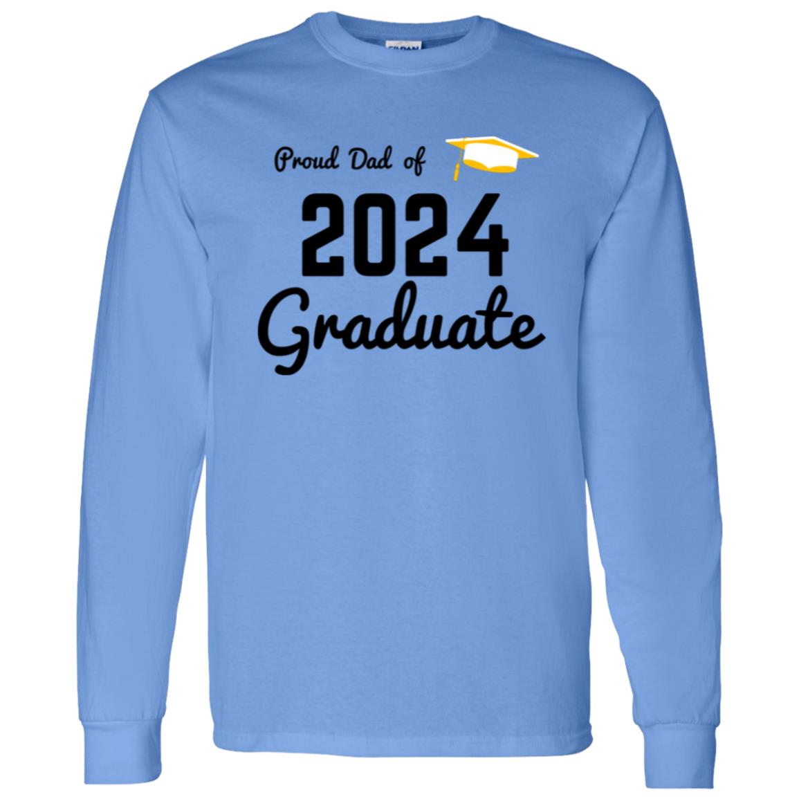 Proud Dad -- Graduate 2024 -- LS T-Shirt