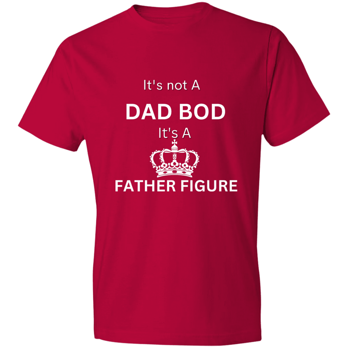 It's Not a Dad Bod -- It's a Father Figure -- Crown -- Lightweight T-Shirt